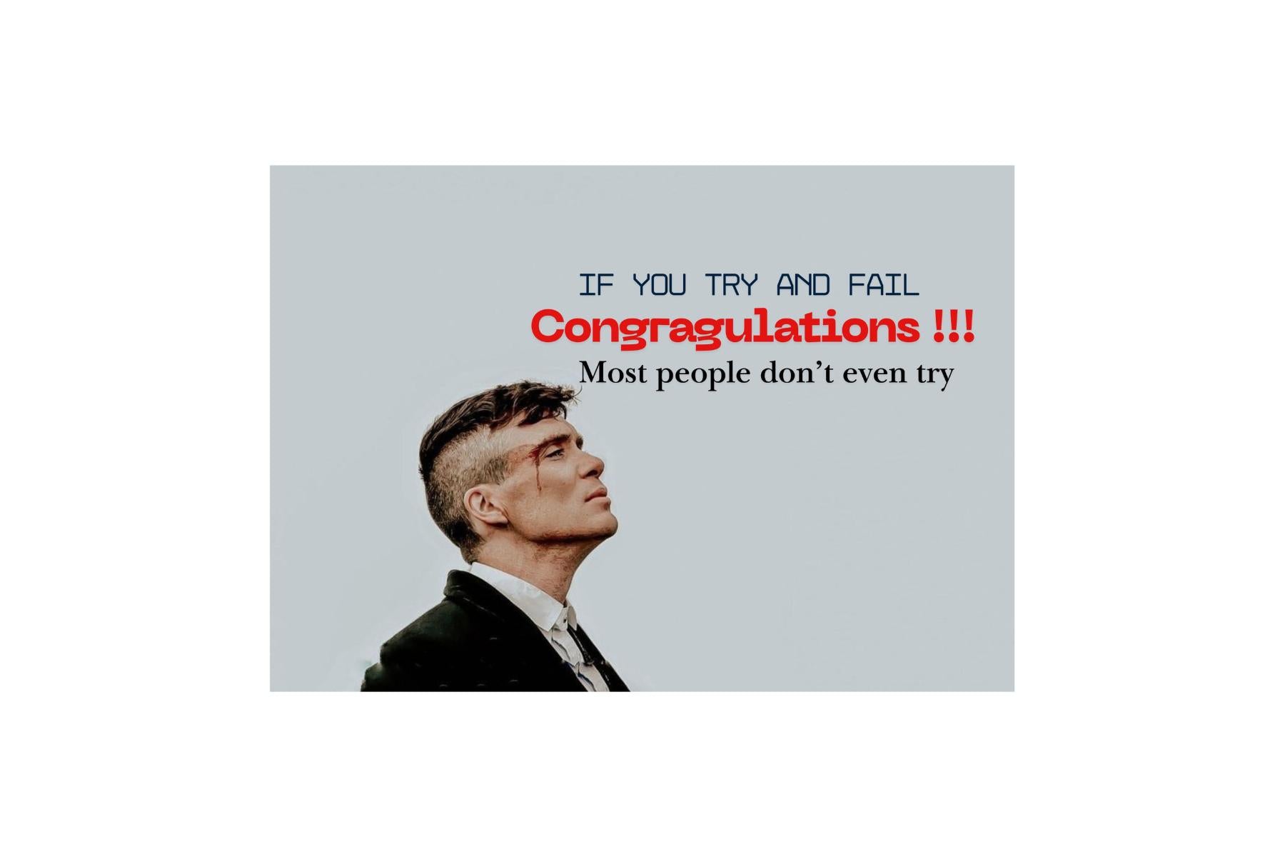 Peaky Blinders- If You Try and Fail, Congratulations” Motivational Wall Poster – Inspirational Quote Art Print for Home, Office, and Gym Décor – Success Mindset Artwork – A3 Unframed